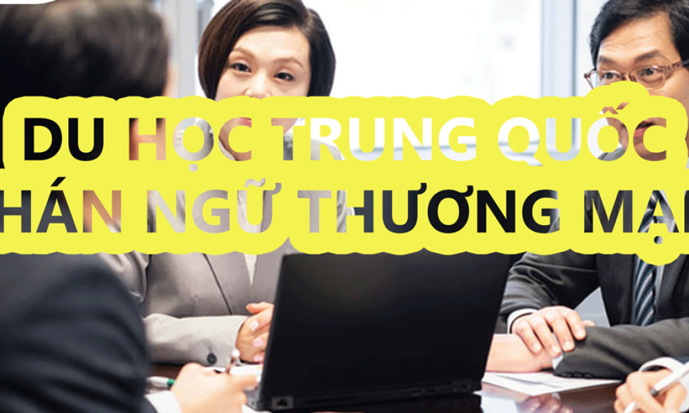 Du học ngành Hán ngữ thương mại, Trung Quốc